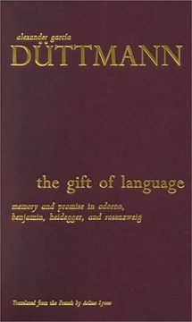 portada The Gift of Language: Memory and Promise in Adorno, Benjamin, Geidegger, and Rosenzweig (en Inglés)