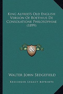 portada king alfred's old english version of boethius de consolationking alfred's old english version of boethius de consolatione philosophiae (1899) e philos