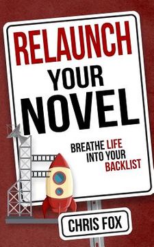 portada Relaunch Your Novel: Breathe Life Into Your Backlist (in English)