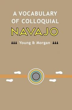 portada A Vocabulary of Colloquial Navajo (Navajo Language Dictionary) (Volume 2) (en Inglés)