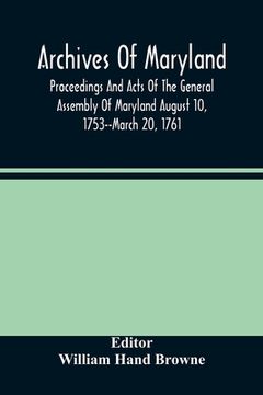portada Archives Of Maryland; Proceedings And Acts Of The General Assembly Of Maryland August 10, 1753--March 20, 1761; Letters To Governor Horatio Sharpe 175 (in English)