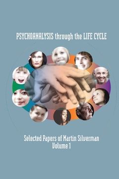 portada Psychoanalysis through the Life Cycle: Selected Papers of Martin Silverman Volume 1 (en Inglés)