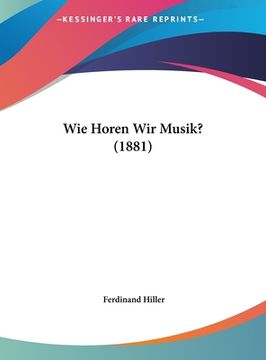 portada Wie Horen Wir Musik? (1881) (en Alemán)