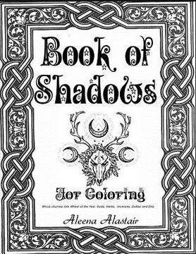 portada Book of Shadows for Coloring: Wicca Journey Into Wheel of the Year, Gods, Herbs, Incenses, Zodiac, and Oils (en Inglés)