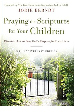 portada Praying the Scriptures for Your Children 20Th Anniversary Edition: Discover how to Pray God'S Purpose for Their Lives (en Inglés)