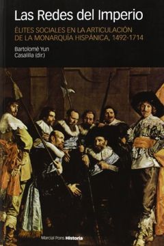 Las Redes del Imperio: Élites Sociales en la Articulación de la Monarquía Hispánica