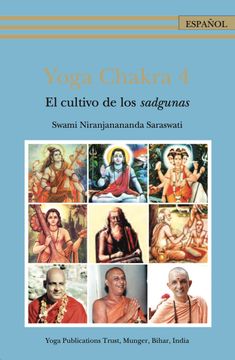 Yoga Chakra 4 - El cultivo de los sadgunas