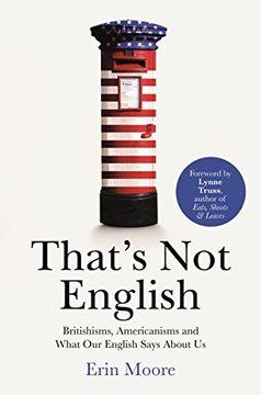 portada That's Not English: Britishisms, Americanisms and What Our English Says About Us