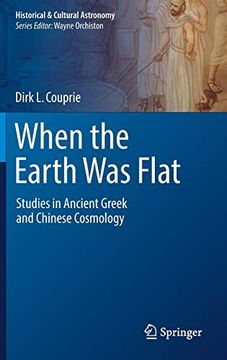 portada When the Earth was Flat: Studies in Ancient Greek and Chinese Cosmology (Historical & Cultural Astronomy) (en Inglés)