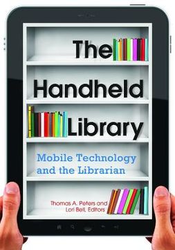 portada the handheld library: mobile technology and the librarian (in English)