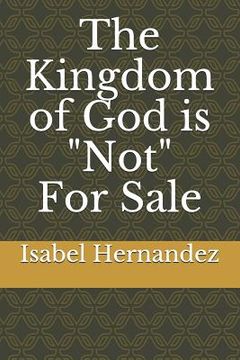 portada The Kingdom of God Is Not for Sale (en Inglés)