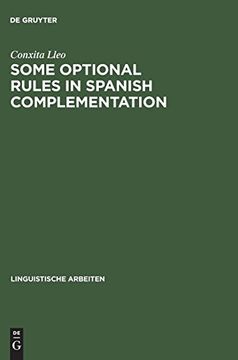 portada Some Optional Rules in Spanish Complementation: Towards a Study of the Speaker's Intent (Linguistische Arbeiten) (in English)