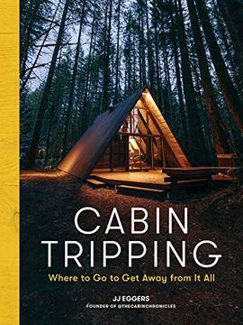 portada Cabin Tripping: Where to go to get Away From it all (in English)