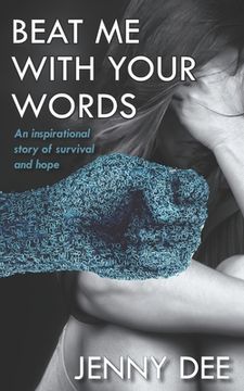 portada Beat Me With Your Words: An Inspirational Story of Survival and Hope (en Inglés)