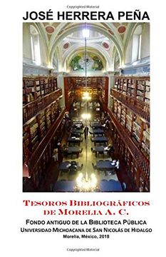 portada Tesoros Bibliográficos de Morelia: Fondo Antiguo de la Biblioteca Pública Umsnh (in Spanish)