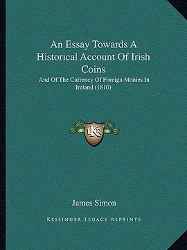 portada an essay towards a historical account of irish coins: and of the currency of foreign monies in ireland (1810) (en Inglés)