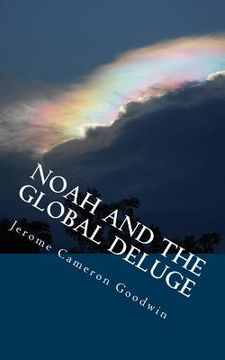 portada Noah And The Global Deluge: All The Bible teaches About (en Inglés)