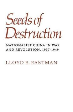 portada Seeds of Destruction: Nationalist China in war and Revolution, 1937-1949 (en Inglés)