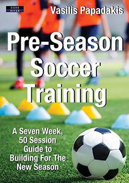 portada Pre-Season Soccer Training: A Seven Week, 50 Session Guide to Building for the new Season (en Inglés)