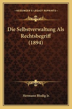 portada Die Selbstverwaltung Als Rechtsbegriff (1894) (in German)