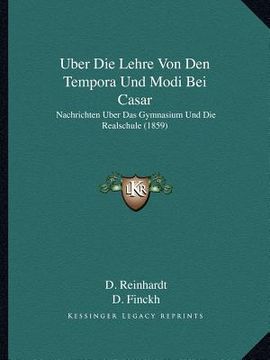 portada Uber Die Lehre Von Den Tempora Und Modi Bei Casar: Nachrichten Uber Das Gymnasium Und Die Realschule (1859) (en Alemán)