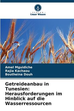 portada Getreideanbau in Tunesien: Herausforderungen im Hinblick auf die Wasserressourcen (in German)