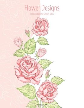 portada Flower Designs Coloring Book for Grown-Ups 2: Volume 2