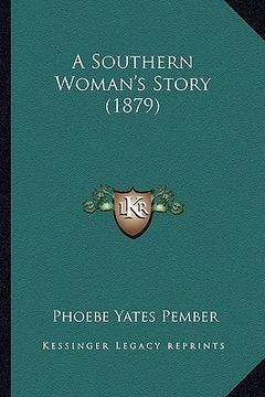 portada a southern woman's story (1879) (en Inglés)