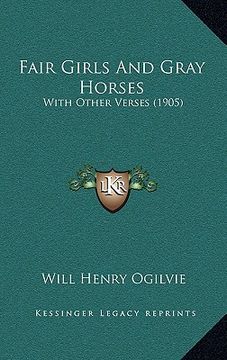 portada fair girls and gray horses: with other verses (1905) (en Inglés)