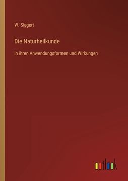 portada Die Naturheilkunde: in ihren Anwendungsformen und Wirkungen (en Alemán)