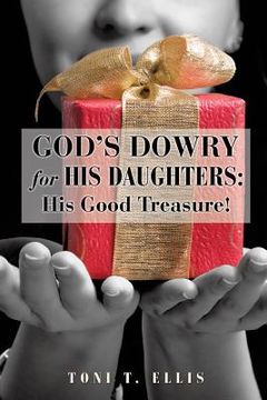 portada god's dowry for his daughters: his good treasure! (en Inglés)
