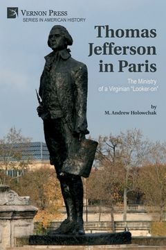 portada Thomas Jefferson in Paris: The Ministry of a Virginian "Looker-on" (in English)