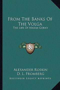 portada from the banks of the volga: the life of maxim gorky (en Inglés)