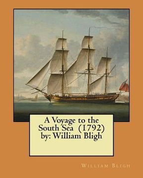 portada A Voyage to the South Sea (1792) by: William Bligh (en Inglés)