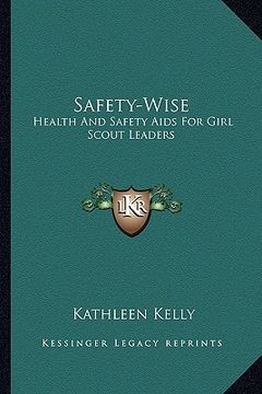 portada safety-wise: health and safety aids for girl scout leaders (en Inglés)