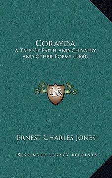 portada corayda: a tale of faith and chivalry, and other poems (1860) (en Inglés)