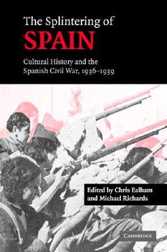 portada the splintering of spain: cultural history and the spanish civil war, 1936 1939 (en Inglés)