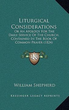 portada liturgical considerations: or an apology for the daily service of the church, contained in the book of common prayer (1824) (en Inglés)