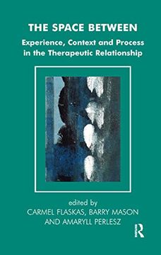 portada The Space Between: Experience, Context, and Process in the Therapeutic Relationship (The Systemic Thinking and Practice Series) 