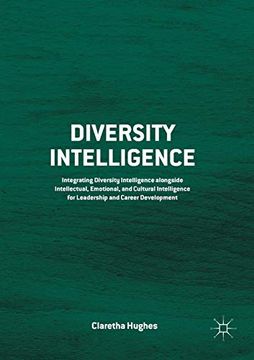portada Diversity Intelligence: Integrating Diversity Intelligence Alongside Intellectual, Emotional, and Cultural Intelligence for Leadership and Career Development (en Inglés)