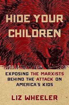 portada Hide Your Children: Exposing the Marxists Behind the Attack on America's Kids (en Inglés)