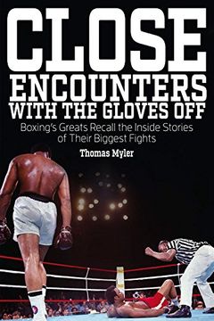 portada Close Encounters with the Gloves Off: Boxing's Greats Recall the Inside Stories of Their Big Fights (in English)
