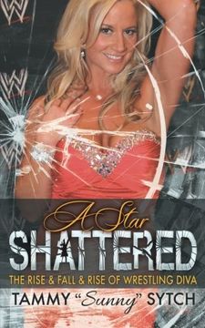 portada A Star Shattered: The Rise & Fall & Rise of Wrestling Diva (en Inglés)