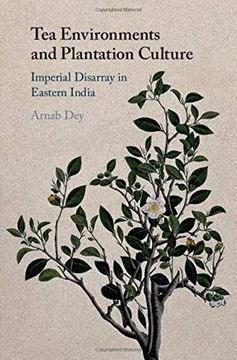 portada Tea Environments and Plantation Culture: Imperial Disarray in Eastern India (en Inglés)
