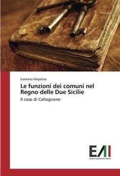 portada Le funzioni dei comuni nel Regno delle Due Sicilie: Il caso di Caltagirone (Italian Edition)