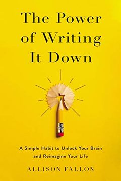 portada The Power of Writing it Down: A Simple Habit to Unlock Your Brain and Reimagine Your Life (en Inglés)