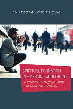portada spiritual formation in emerging adulthood: a practical theology for college and young adult ministry (en Inglés)