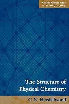 portada The Structure of Physical Chemistry (Oxford Classic Texts in the Physical Sciences) (en Inglés)
