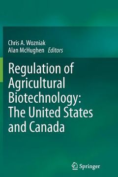 portada Regulation of Agricultural Biotechnology: The United States and Canada