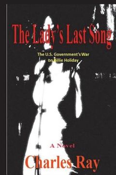 portada The Lady's Last Song: The U.S. Government's War on Billie Holiday (en Inglés)